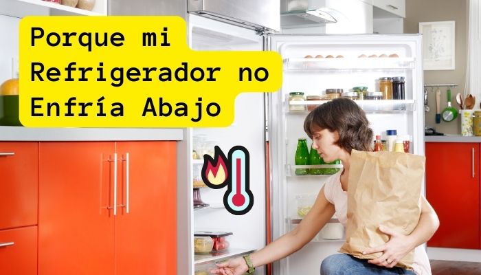 Porque mi refrigerador no enfria abajo