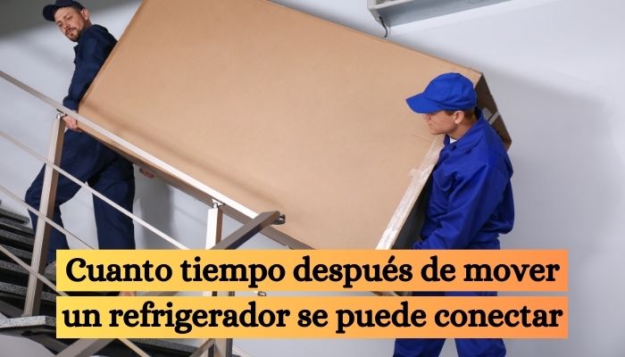 ¿Se puede conectar un refrigerador despues de moverlo?